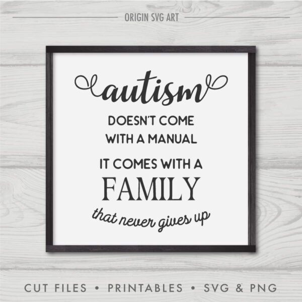 Autism Doesn't Come With a Manual, It Comes With a Family That Never Gives Up SVG - Image 2