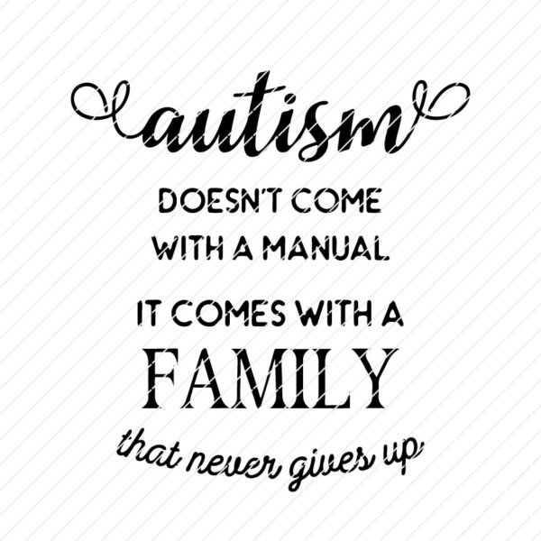 Autism Doesn't Come With a Manual, It Comes With a Family That Never Gives Up SVG - Image 3