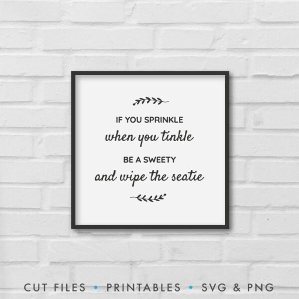 If You Sprinkle When You Tinkle Be a Sweety and Wipe The Seatie SVG - Image 2