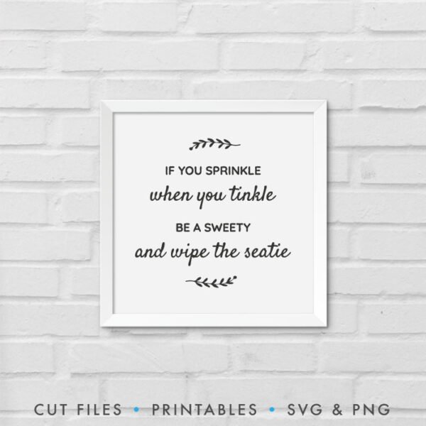 If You Sprinkle When You Tinkle Be a Sweety and Wipe The Seatie SVG - Image 3