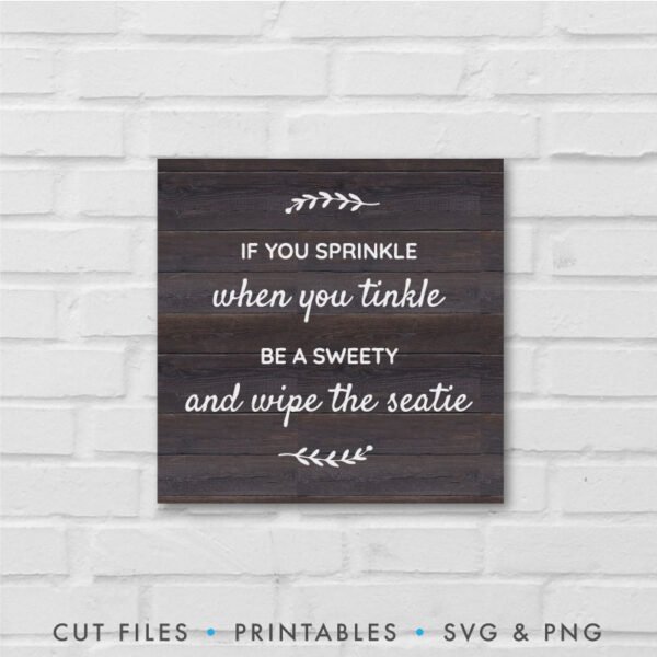 If You Sprinkle When You Tinkle Be a Sweety and Wipe The Seatie SVG - Image 4