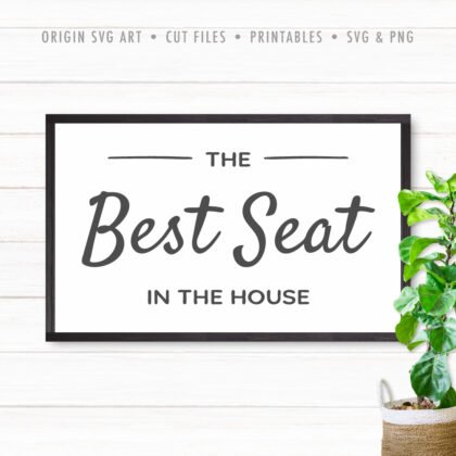 The Best Seat in The House SVG