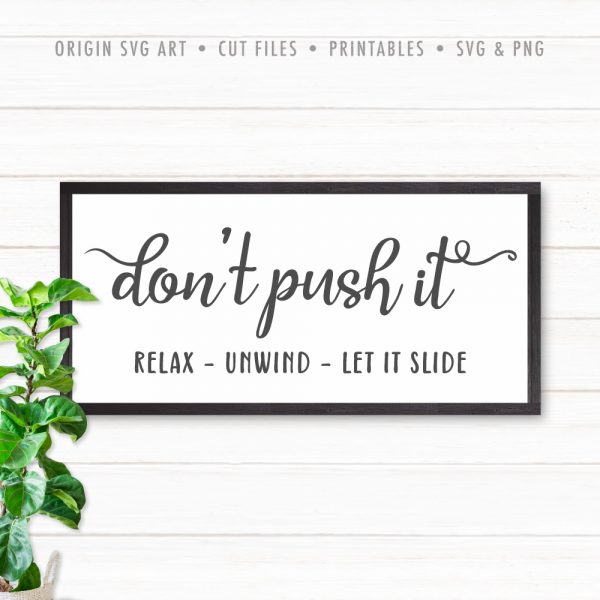 Don't Push It, Relax, Unwind, Let it Slide SVG