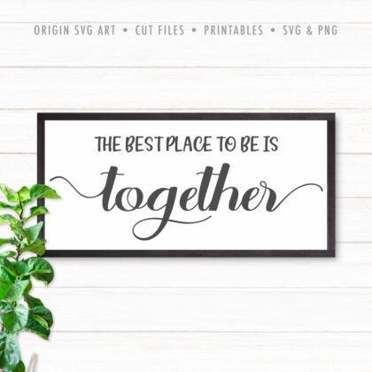 The Best Place To Be Is Together SVG