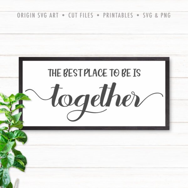 The Best Place To Be Is Together SVG