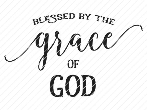 Blessed By The Grace Of God SVG - Image 4