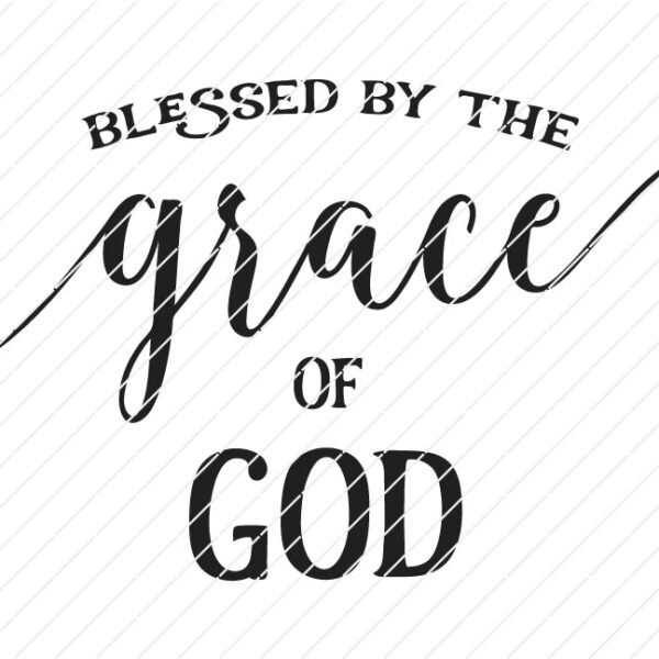 Blessed By The Grace Of God SVG - Image 4