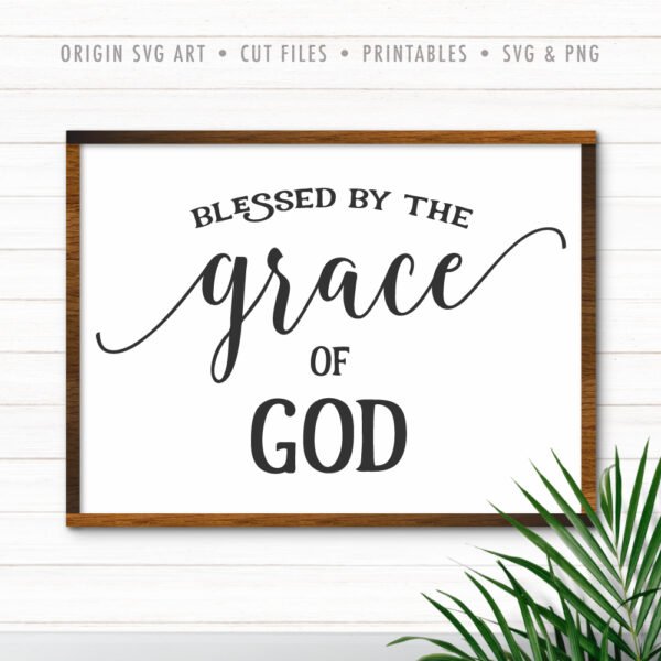 Blessed By The Grace Of God SVG