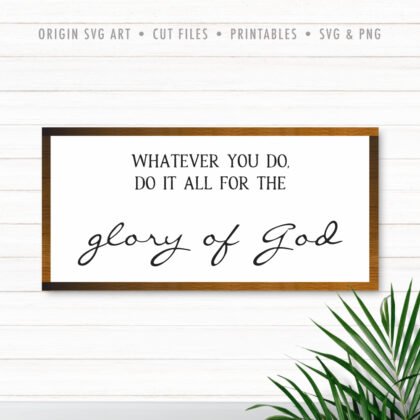 Whatever You Do, Do It All For The Glory Of God SVG