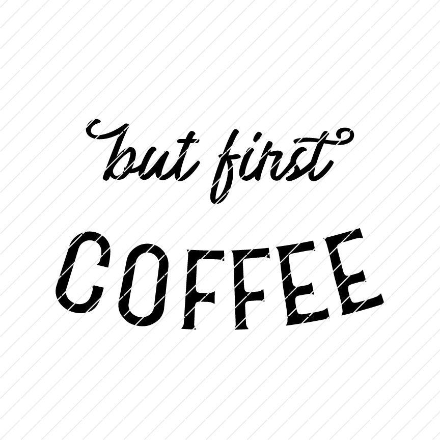 Free Free 92 Ok But First Coffee Svg SVG PNG EPS DXF File