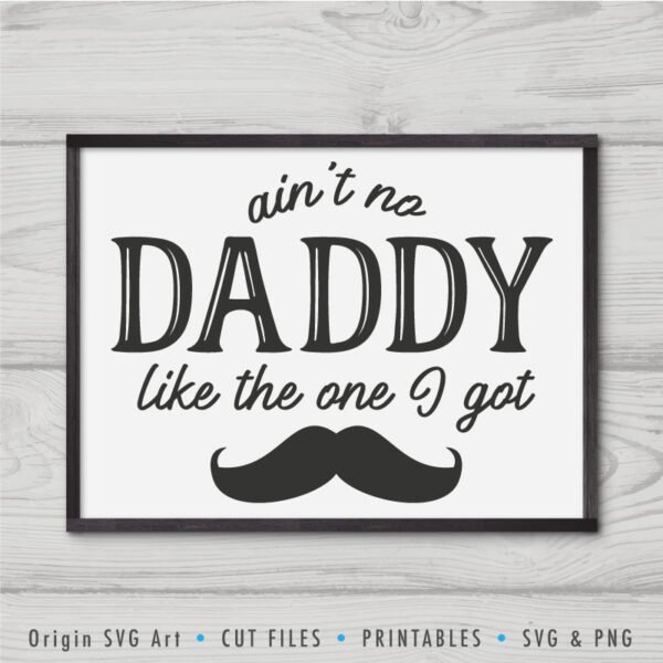 Aint No Daddy Like The One I Got, Father's Day SVG - Image 2