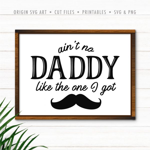 Aint No Daddy Like The One I Got, Father's Day SVG