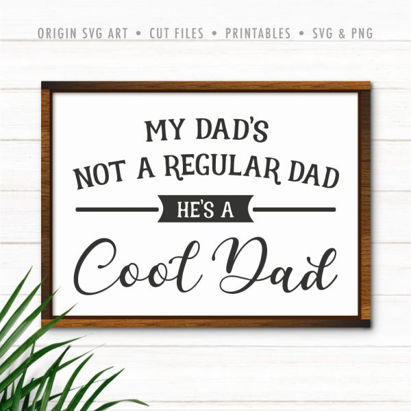 my-dad-is-not-a-regular-dad-he-is-a-cool-dad father's day svg