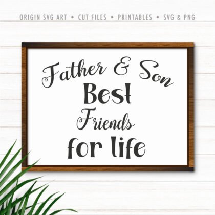 Father And Son, Best Friends For Life SVG
