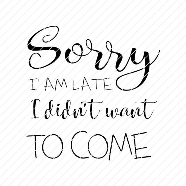 sorry-I'am-late-I-didn't-want-to-come svg