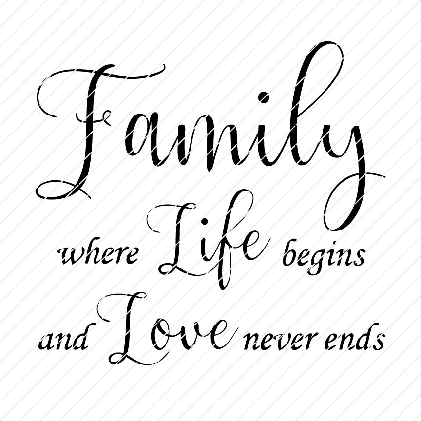 Family, Where Life Begins And Love Never Ends SVG - Origin SVG Art