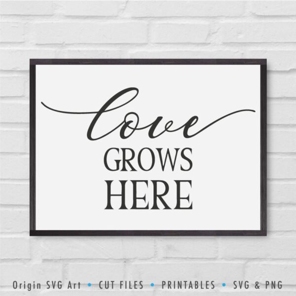 Love Grows Here SVG