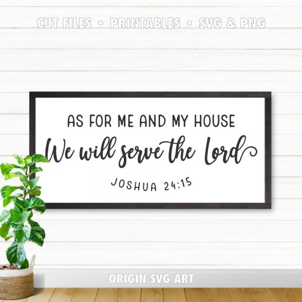as for me and my house, we will serve the Lord