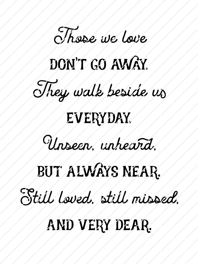 Those We Love Don't Go Away, They Walk Beside Us Everyday, SVG - Origin ...