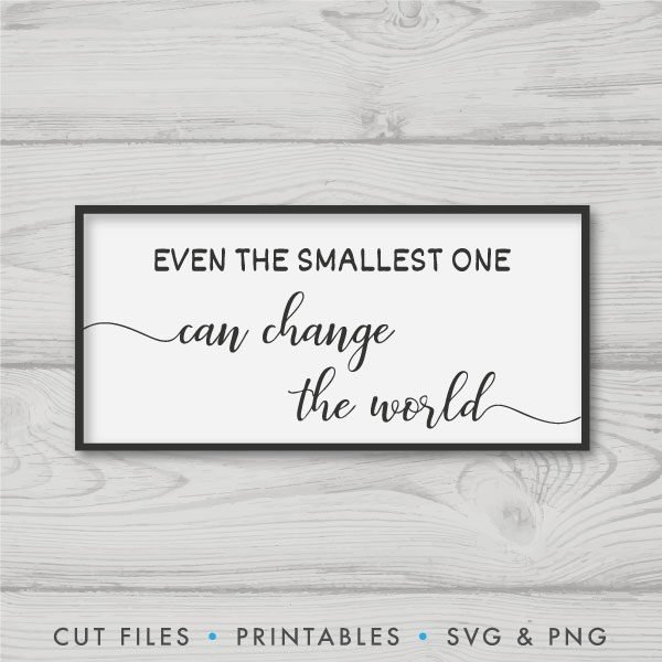 Even The Smallest One Can Change The World SVG - Image 6