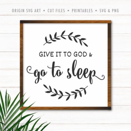 Give It To God And Go To Sleep SVG