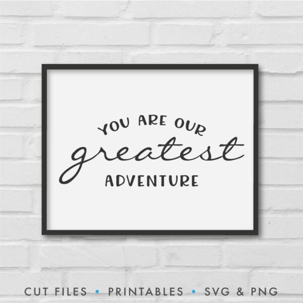 You Are Our Greatest Adventure SVG