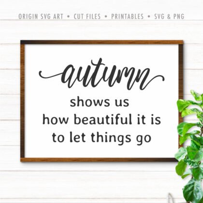 Autumn shows us how beautiful it is to let things go SVG