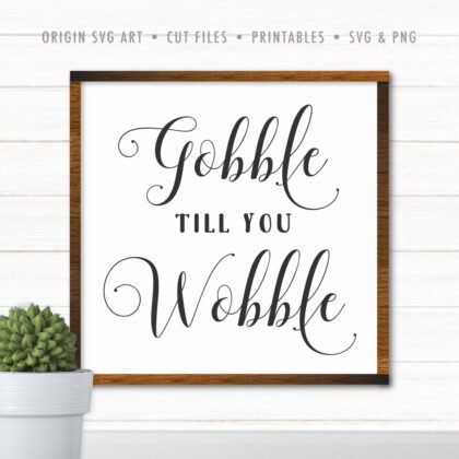 Gobble Till You Wobble SVG