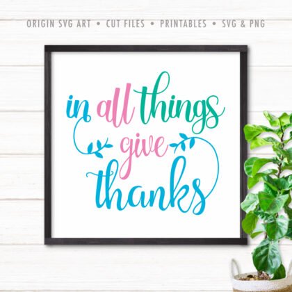 In All Things Give Thanks SVG