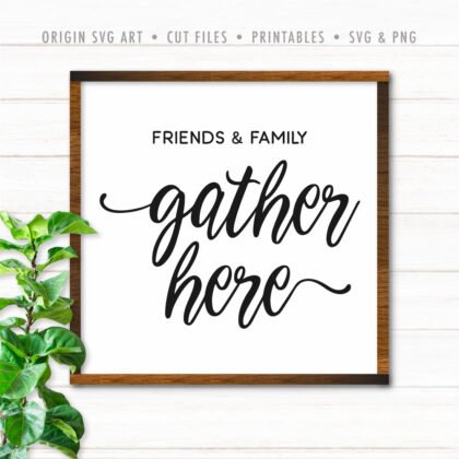 Friends And Family Gather Here, Thanksgiving SVG
