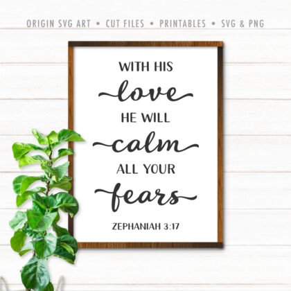 With His Love He Will Calm All Your Fears, Zephaniah 3:17 SVG