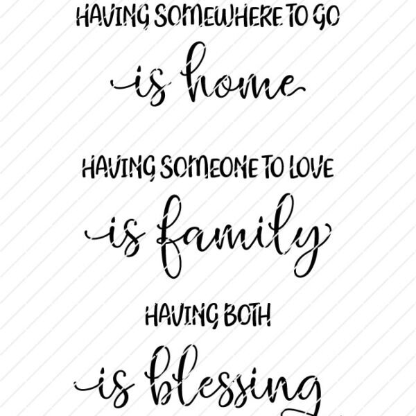 Having Somewhere To Go Is Home, Having Someone To Love Is Family, Having Both Is Blessing SVG - Image 2