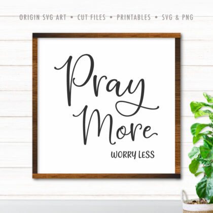Pray More Worry Less SVG