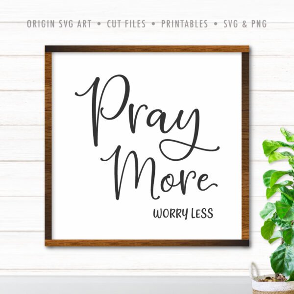 Pray More Worry Less SVG