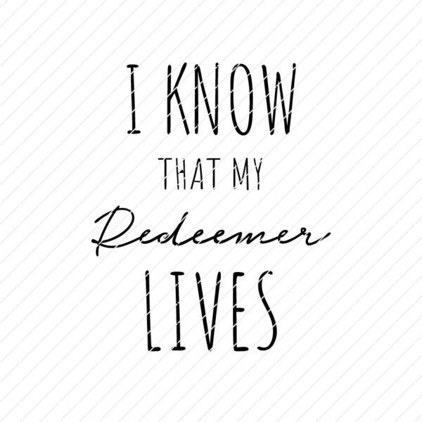 I Know That My Redeemer Lives SVG - Image 4
