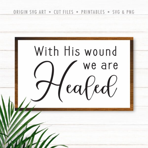 With His Wound We Are Healed SVG