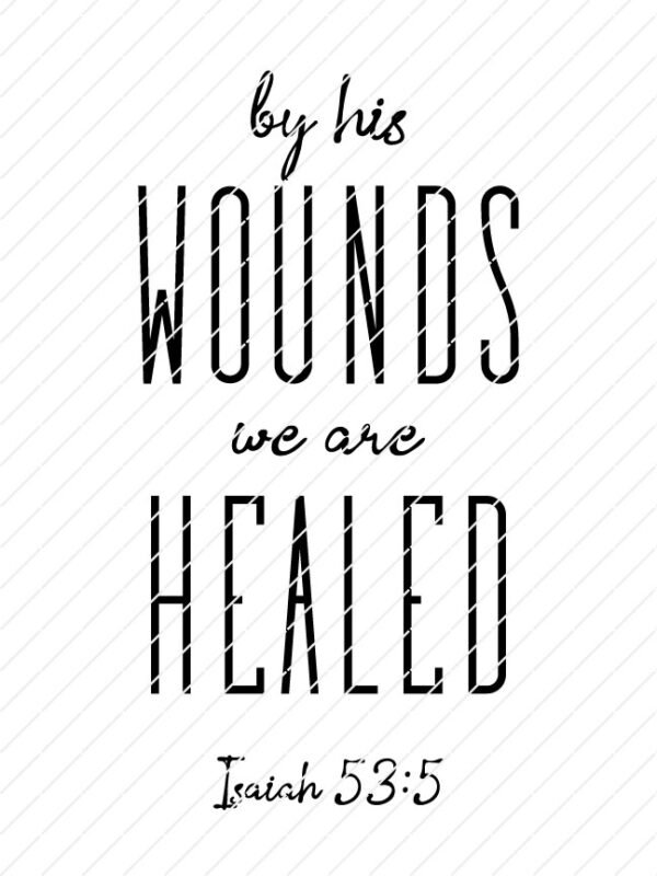 By His Wounds We Are Healed, Isaiah 53:5 SVG - Image 3