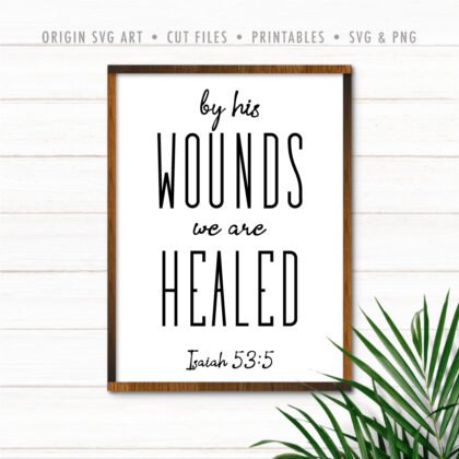By His Wounds We Are Healed, Isaiah 53:5 SVG