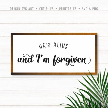 He's Alive And I'm Forgiven SVG