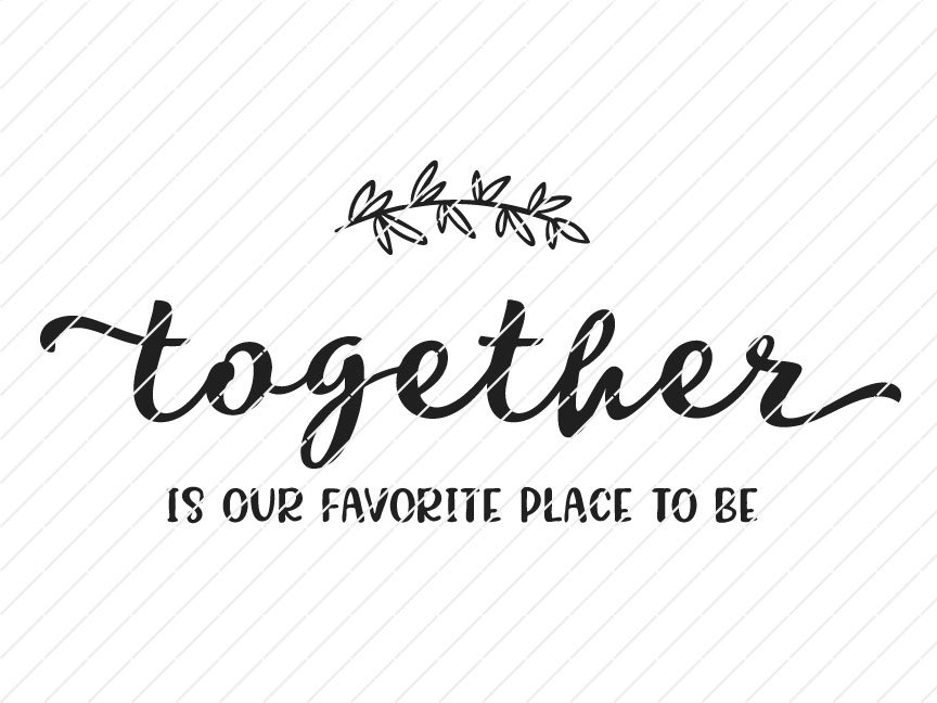 Download Together Is Our Favorite Place To Be Svg Origin Svg Art