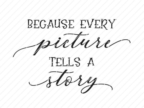 Because every picture tells a story SVG - Image 2