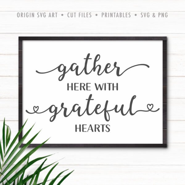 Grateful Hearts SVG, Gather Here Sign For Home Decor