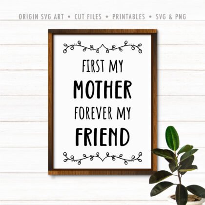 First My Mother, Forever My Friend SVG