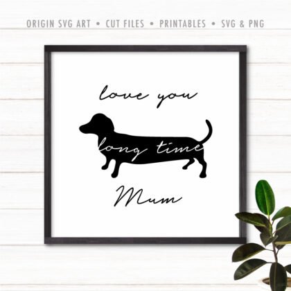 Love You Long Time Mum SVG