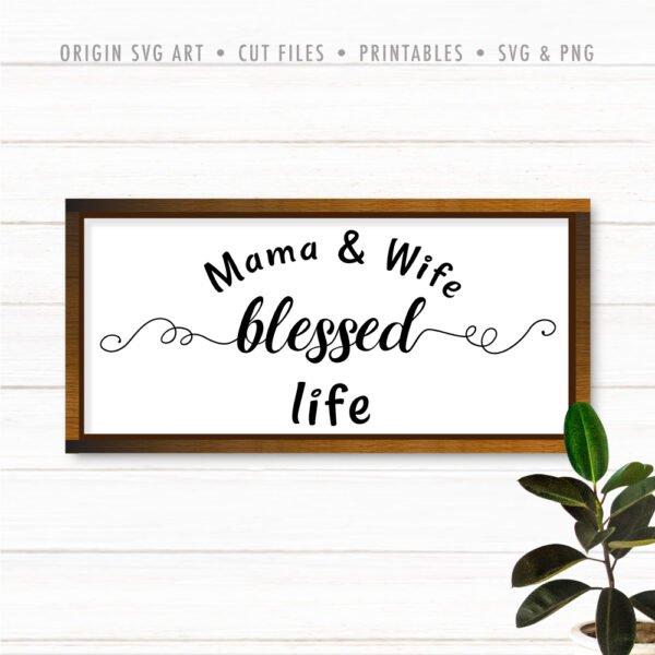Mama And Wife Blessed Life SVG