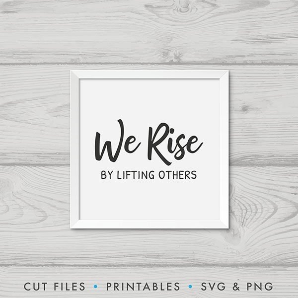 We Rise By Lifting Others SVG