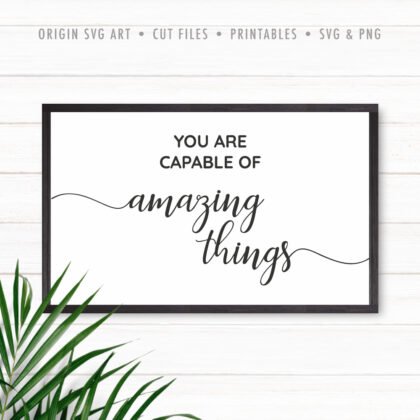 You Are Capable of Amazing Things SVG