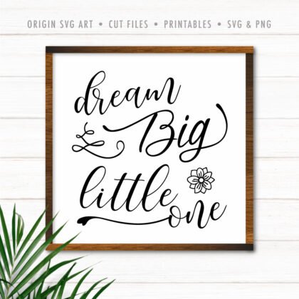 Dream Big, Little One - Nursery SVG