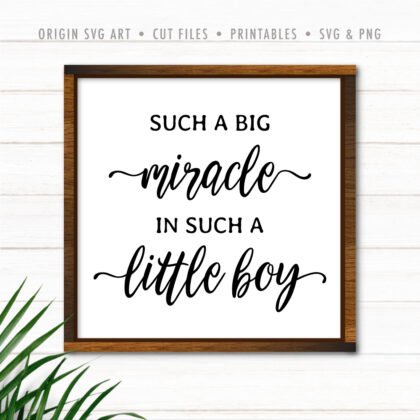 Such A Big Miracle In Such A Little Boy SVG