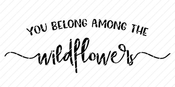 You Belong Among The Wildflowers SVG